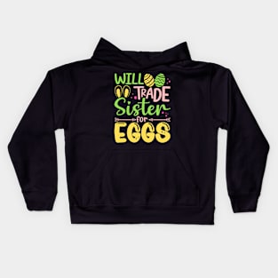 Will Trade Sister For Eggs Easter Bunny Sister Egg Hunting Kids Hoodie